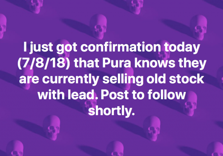 Today I confirmed that Pura knows they are selling old baby bottle stock with lead.