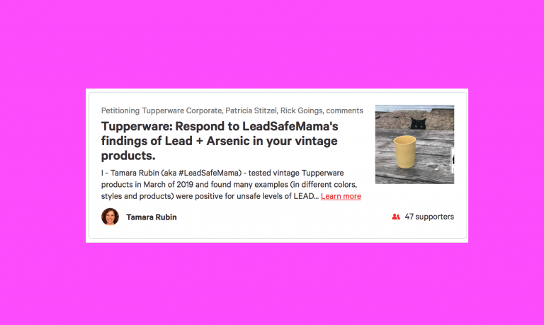 Please sign. This petition asks Tupperware to officially respond re: Lead & Arsenic (etc!) found in their vintage products.