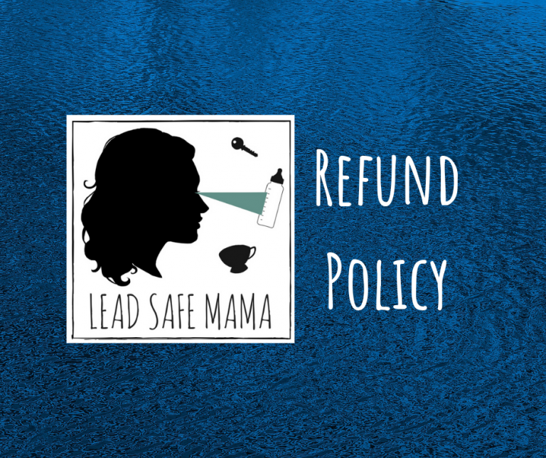 Lead Safe Mama Refund Policies: Updated March 2024.