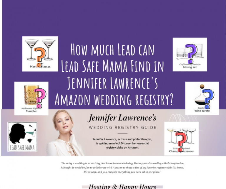 Q. How much Lead can Lead Safe Mama find in Jennifer Lawrence’s Amazon Wedding Registry Guide? A. Quite a bit!