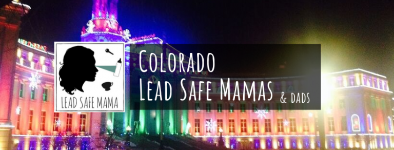 Facebook Groups: Colorado Lead Safe Mamas… Join us if you live in Colorado!