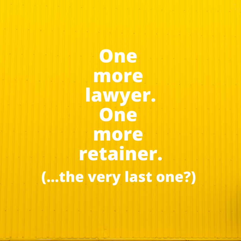 One more lawyer, one more retainer. One more loan? [The home stretch!]