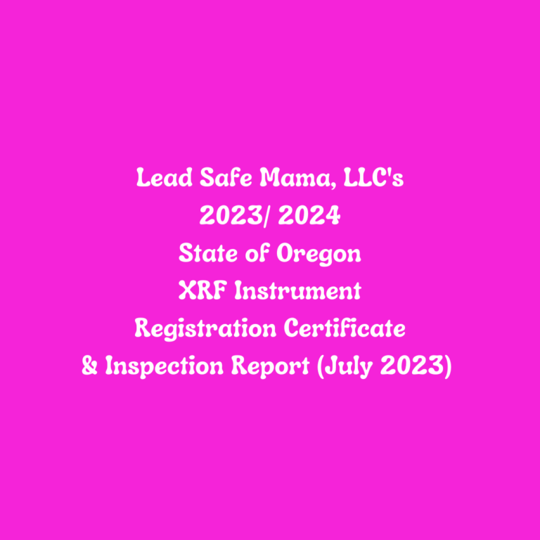 Lead Safe Mama, LLC’s Current State of Oregon XRF Instrument Registration & Inspection Certificates