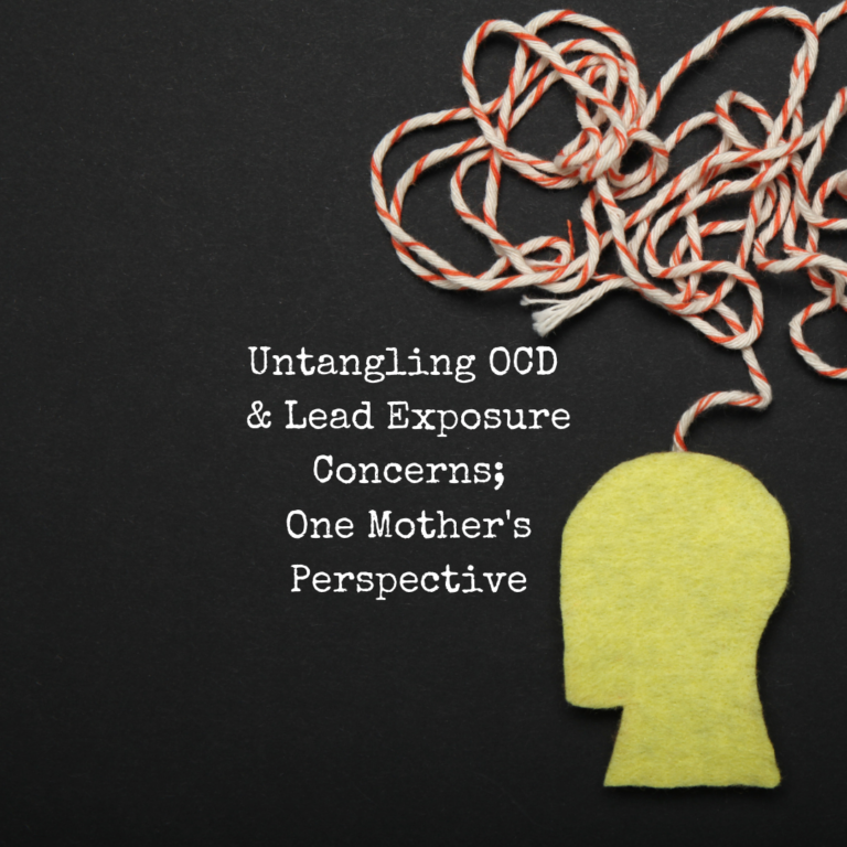 One mother’s journey with Lead-exposure concerns and OCD