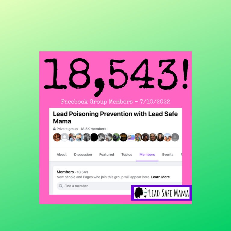 Are you in the big Lead Safe Mama Facebook group yet? If not, this might be a good time to join  us there!