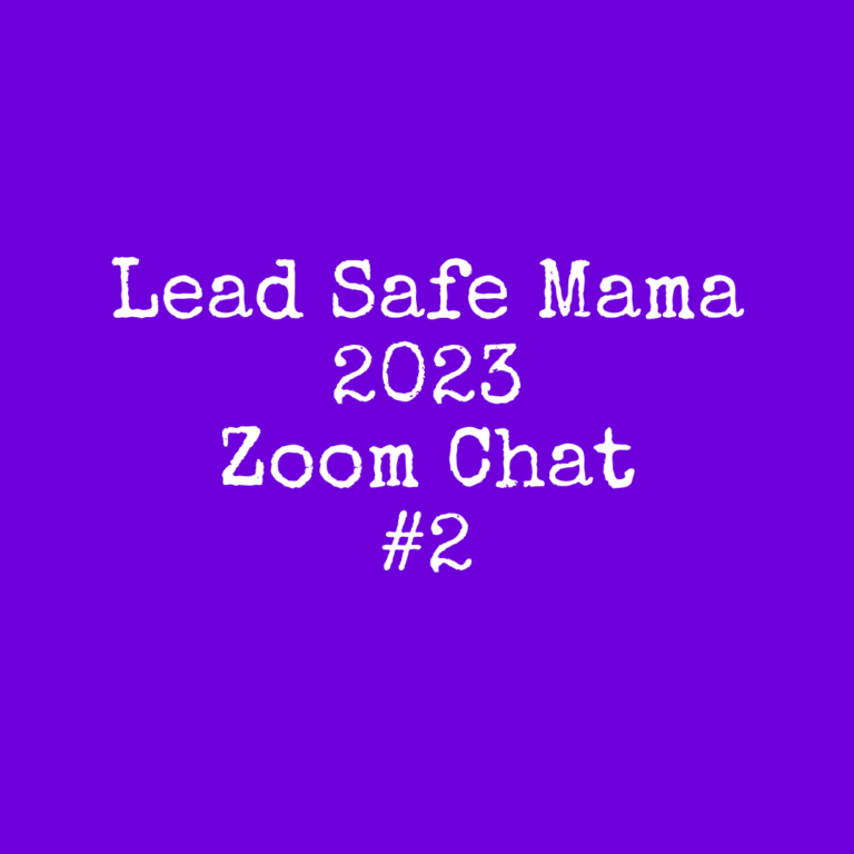 Lead Safe Mama Zoom Chat #2  of 2023 – Sunday, January 15th @7 p.m. PST