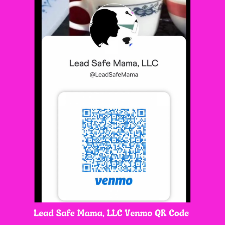 For those who would like to support the work of Lead Safe Mama, LLC with a financial contribution…