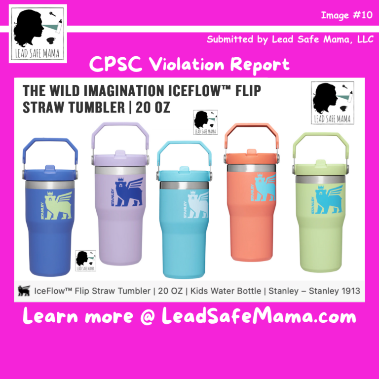 Lead Safe Mama, LLC CPSC Violation Report (Report #: LSM 2024_001) for Insulated Stainless Steel Stanley Brand Tumblers Made and Sold for use by Children