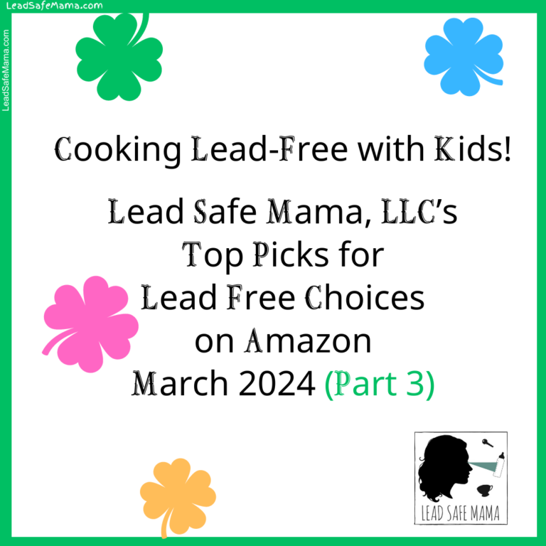 Lead Safe Mama, LLC’s March 2024 Affiliate Links for Lead-Free Choices Part 3 — Cooking Lead-Free With Your Kids!