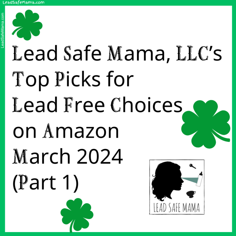 Lead Safe Mama, LLC’s March 2024 Affiliate Links for Lead-Free Choices Part 1