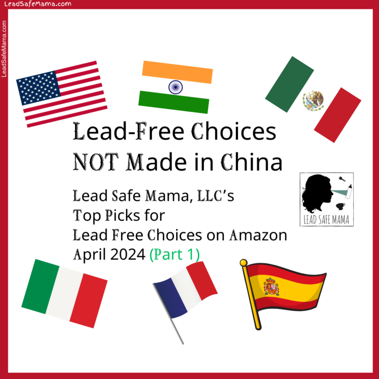 Lead Safe Mama, LLC’s April 2024 Affiliate Links for Lead-Free Choices on Amazon — NOT “Made in China”