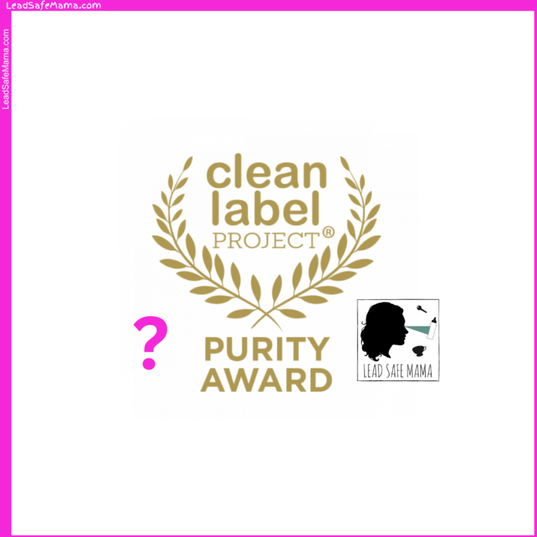 Why are Clean Label Project Purity Award “winning” products testing positive for Lead, Cadmium, Mercury, & Arsenic?