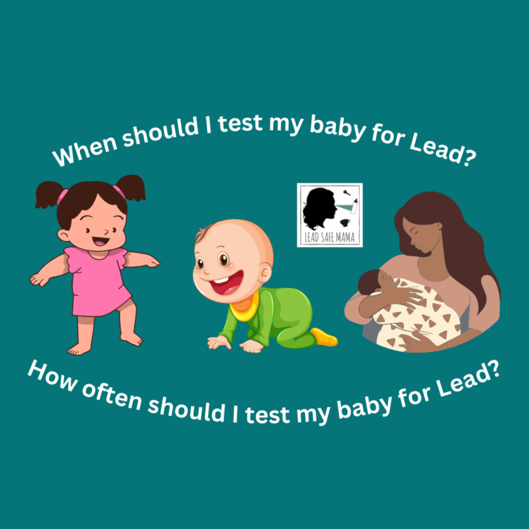 When should babies be tested for Lead? How often should babies be tested for Lead?