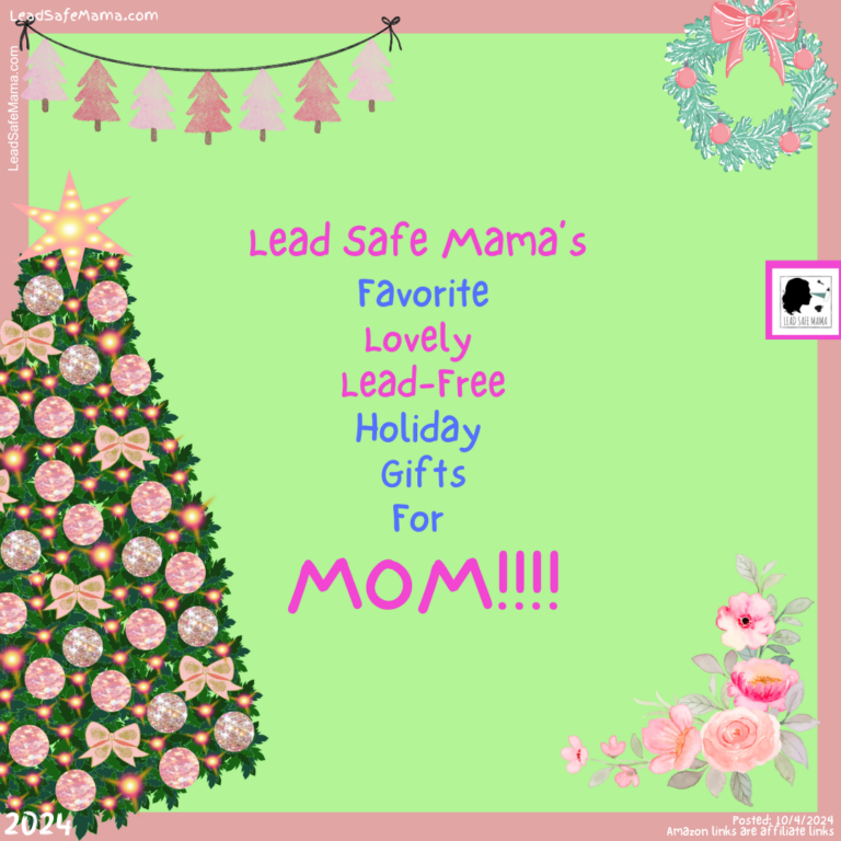 2024 Shopping Guide: Lead Safe Mama’s Favorite LOVELY Lead-Free Holiday Gifts for MOM!